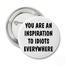 Inspiration to idiots